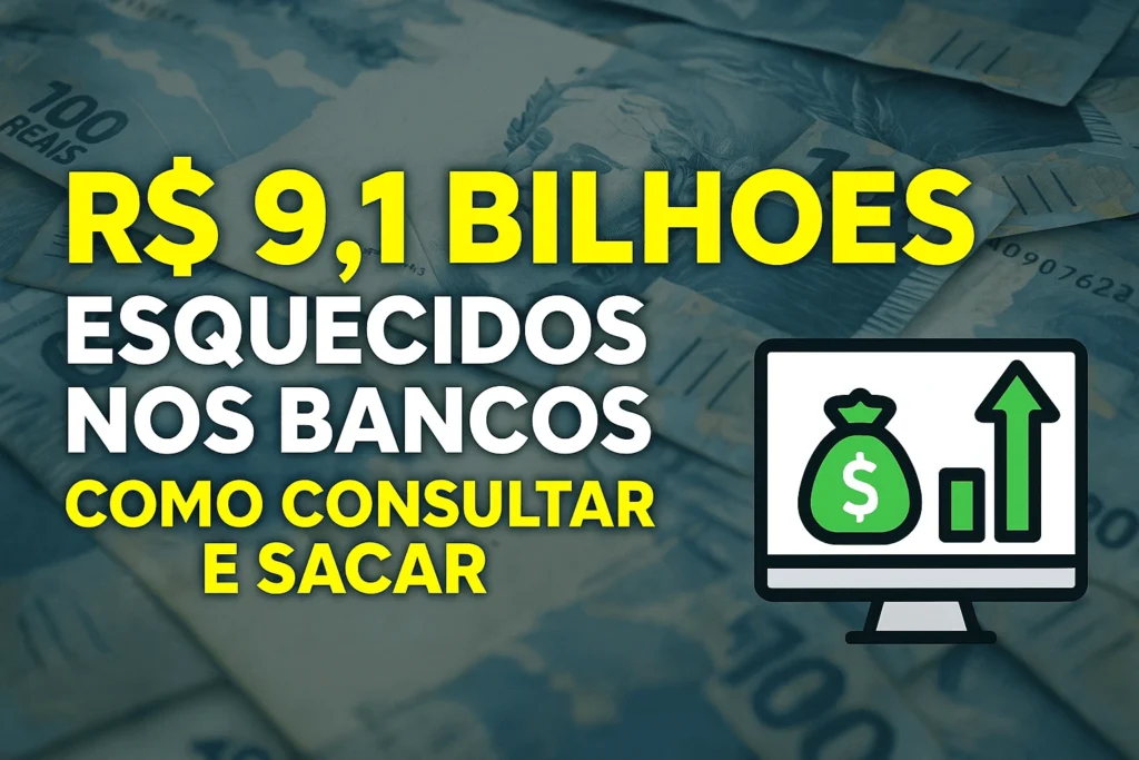 R 9,1 Bilhões Esquecidos nos Bancos Como Consultar e Sacar seus Valores a Receber